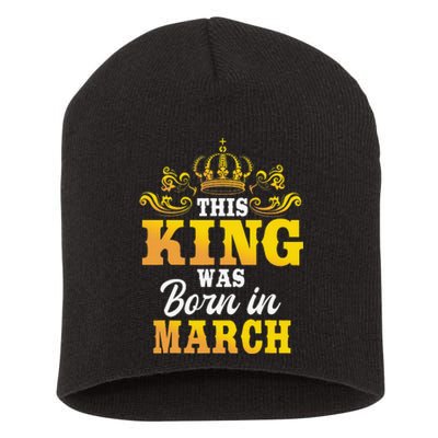 This King Was Born In March Birthday Party Celebration Short Acrylic Beanie