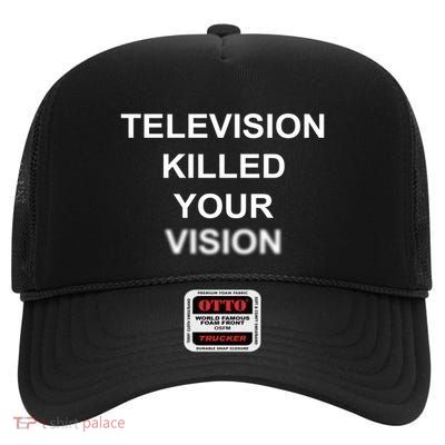 Television Killed Your Vision High Crown Mesh Back Trucker Hat