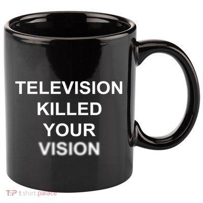 Television Killed Your Vision 11oz C Handle Ceramic Mug