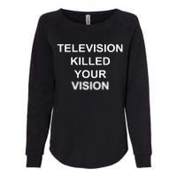 Television Killed Your Vision Womens California Wash Sweatshirt