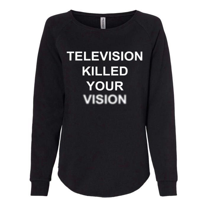 Television Killed Your Vision Womens California Wash Sweatshirt