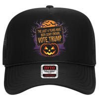 The Last 4 Years Have Been Scary Enough Pumping Trump Usa High Crown Mesh Back Trucker Hat