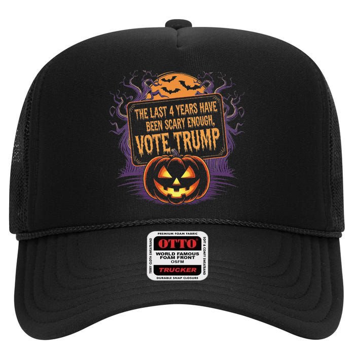 The Last 4 Years Have Been Scary Enough Pumping Trump Usa High Crown Mesh Back Trucker Hat