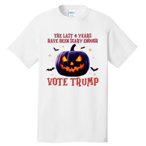 The Last 4 Years Have Been Scary Enough Vote Trump In 2024 Tall T-Shirt