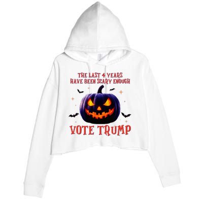 The Last 4 Years Have Been Scary Enough Vote Trump In 2024 Crop Fleece Hoodie