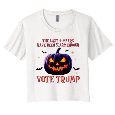 The Last 4 Years Have Been Scary Enough Vote Trump In 2024 Women's Crop Top Tee