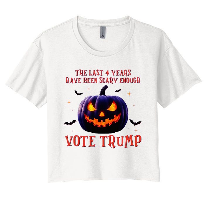 The Last 4 Years Have Been Scary Enough Vote Trump In 2024 Women's Crop Top Tee