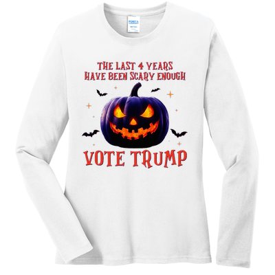 The Last 4 Years Have Been Scary Enough Vote Trump In 2024 Ladies Long Sleeve Shirt