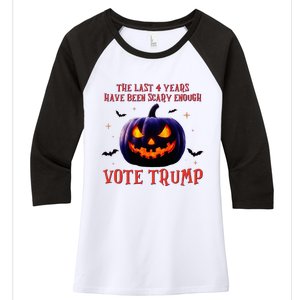 The Last 4 Years Have Been Scary Enough Vote Trump In 2024 Women's Tri-Blend 3/4-Sleeve Raglan Shirt