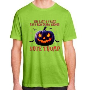 The Last 4 Years Have Been Scary Enough Vote Trump In 2024 Adult ChromaSoft Performance T-Shirt