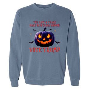 The Last 4 Years Have Been Scary Enough Vote Trump In 2024 Garment-Dyed Sweatshirt