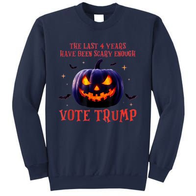 The Last 4 Years Have Been Scary Enough Vote Trump In 2024 Sweatshirt