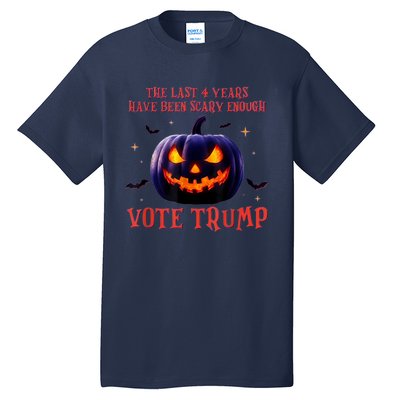 The Last 4 Years Have Been Scary Enough Vote Trump In 2024 Tall T-Shirt