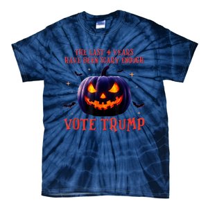 The Last 4 Years Have Been Scary Enough Vote Trump In 2024 Tie-Dye T-Shirt