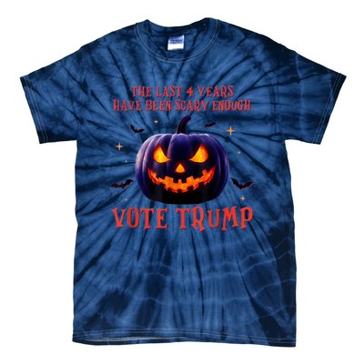 The Last 4 Years Have Been Scary Enough Vote Trump In 2024 Tie-Dye T-Shirt