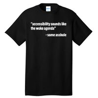 Todd Libby Accessibility Sounds Like The Woke Agenda Some Asshole Tall T-Shirt