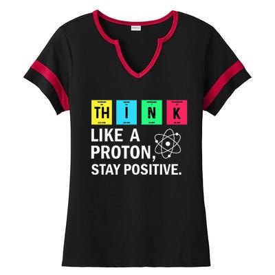 Think Like A Proton Stay Positive Funny Science Ladies Halftime Notch Neck Tee