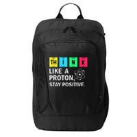 Think Like A Proton Stay Positive Funny Science City Backpack