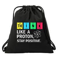 Think Like A Proton Stay Positive Funny Science Drawstring Bag