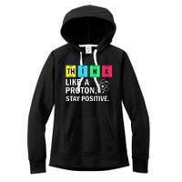 Think Like A Proton Stay Positive Funny Science Women's Fleece Hoodie