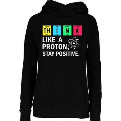 Think Like A Proton Stay Positive Funny Science Womens Funnel Neck Pullover Hood