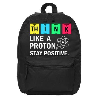 Think Like A Proton Stay Positive Funny Science 16 in Basic Backpack