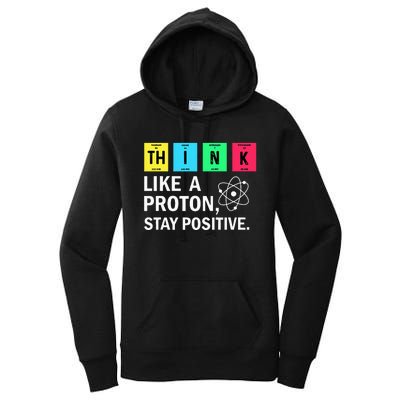 Think Like A Proton Stay Positive Funny Science Women's Pullover Hoodie