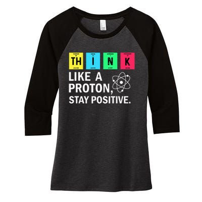 Think Like A Proton Stay Positive Funny Science Women's Tri-Blend 3/4-Sleeve Raglan Shirt