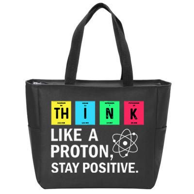 Think Like A Proton Stay Positive Funny Science Zip Tote Bag