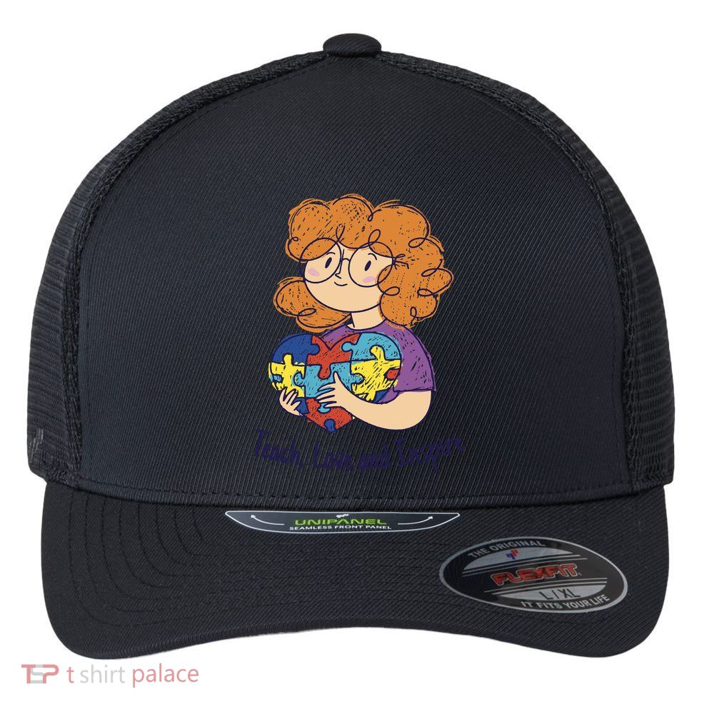 Teach Love And Inspire Teacher Autism Flexfit Unipanel Trucker Cap