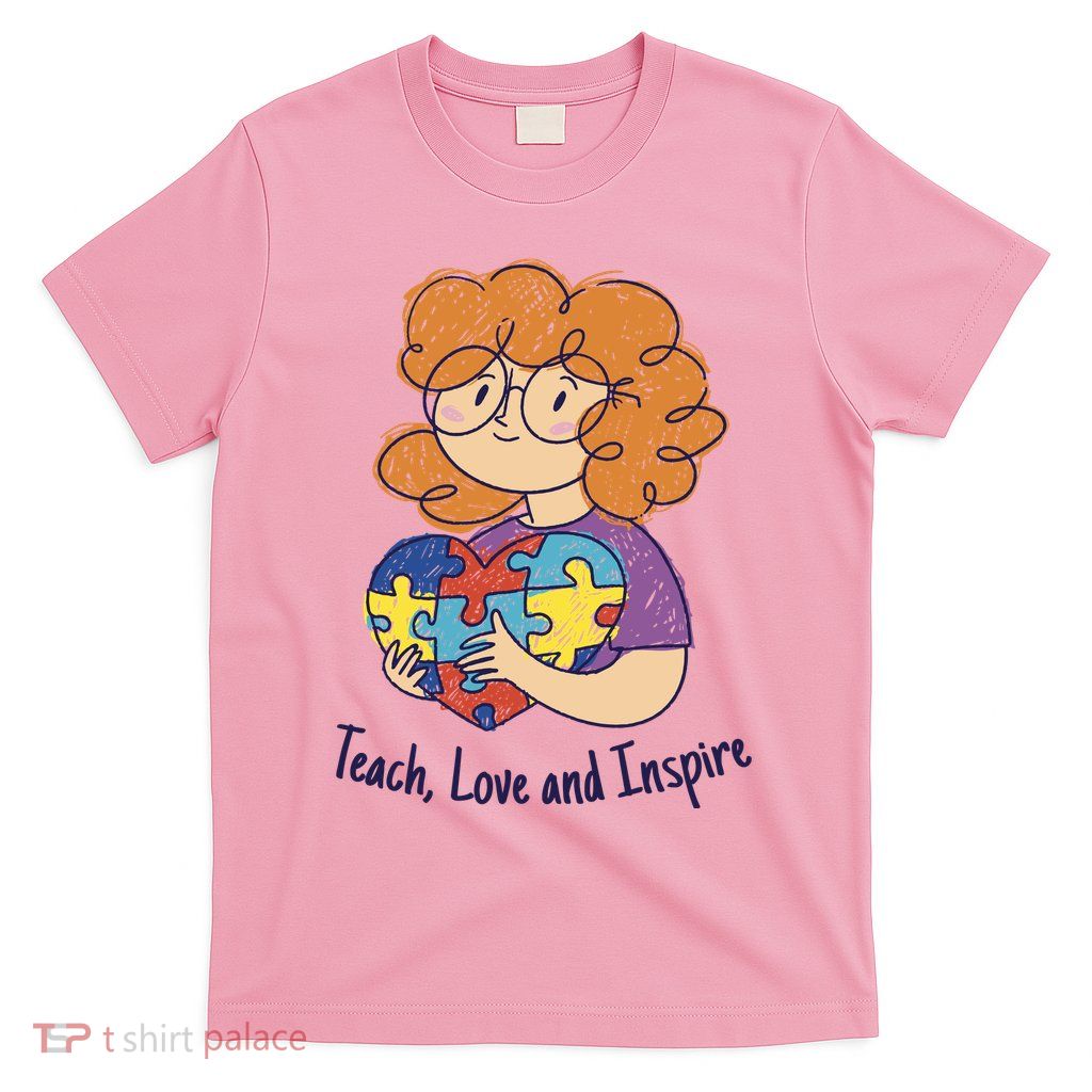 Teach Love And Inspire Teacher Autism T-Shirt