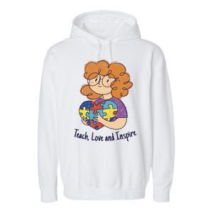 Teach Love And Inspire Teacher Autism Garment-Dyed Fleece Hoodie