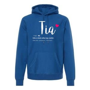 Tia Like A Mom Only Cooler Can Keep Calm New Aunt Gift Premium Hoodie