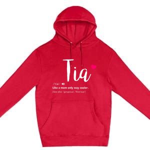 Tia Like A Mom Only Cooler Can Keep Calm New Aunt Gift Premium Pullover Hoodie