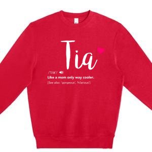 Tia Like A Mom Only Cooler Can Keep Calm New Aunt Gift Premium Crewneck Sweatshirt