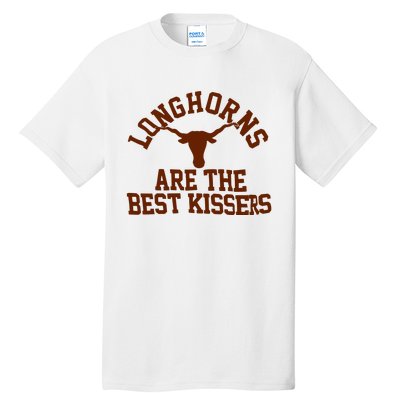 Texas Longhorn Are The Best Kissers Tall T-Shirt