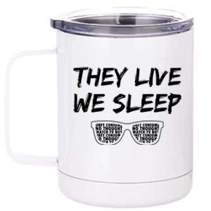 They Live And We Sleep 12 oz Stainless Steel Tumbler Cup