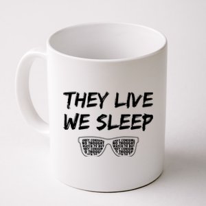 They Live And We Sleep Coffee Mug