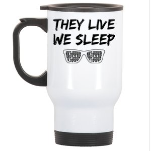 They Live And We Sleep Stainless Steel Travel Mug