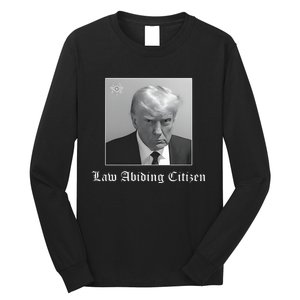 Trump Law Abiding Citizen My Ass Got Arrested Long Sleeve Shirt