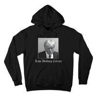 Trump Law Abiding Citizen My Ass Got Arrested Tall Hoodie