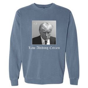 Trump Law Abiding Citizen My Ass Got Arrested Garment-Dyed Sweatshirt