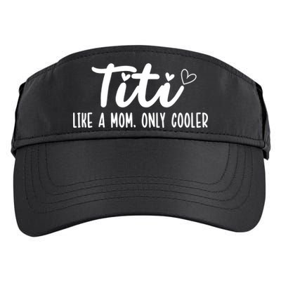 Titi Like A Mom Only Cooler Titi Aunt Titi Auntie Gift Adult Drive Performance Visor