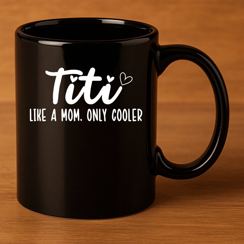 Titi Like A Mom Only Cooler Titi Aunt Titi Auntie Gift 11oz C Handle Ceramic Mug