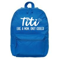 Titi Like A Mom Only Cooler Titi Aunt Titi Auntie Gift 16 in Basic Backpack