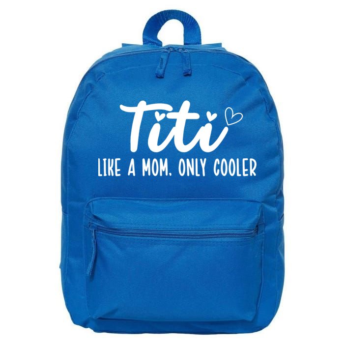 Titi Like A Mom Only Cooler Titi Aunt Titi Auntie Gift 16 in Basic Backpack