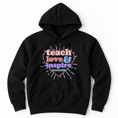 Teach Love And Inspire #Teacher Life Hoodie