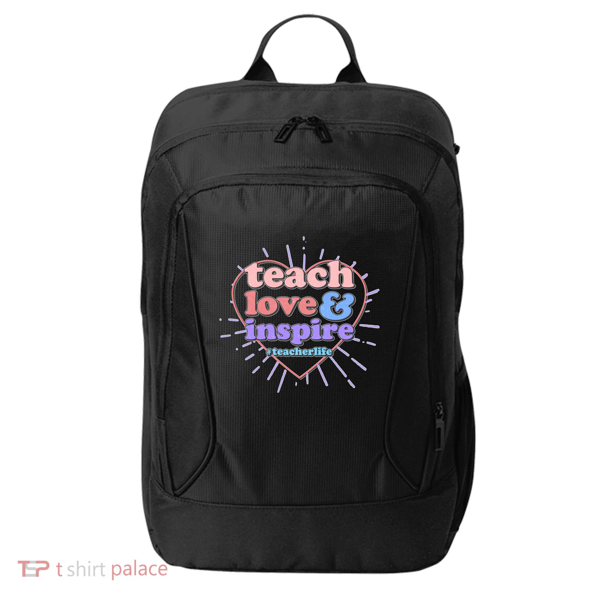 Teach Love And Inspire #Teacher Life City Backpack