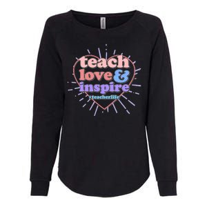 Teach Love And Inspire #Teacher Life Womens California Wash Sweatshirt