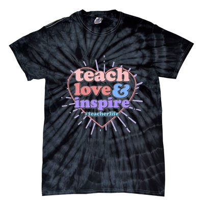 Teach Love And Inspire #Teacher Life Tie-Dye T-Shirt